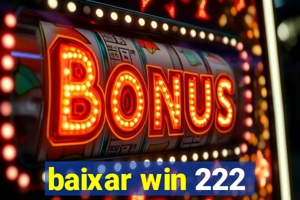 baixar win 222